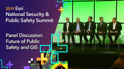 Thumbnail for entry Panel Discussion: Future of Public Safety and GIS