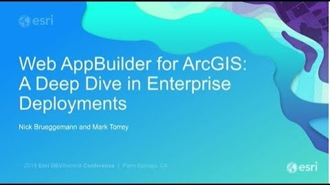 Thumbnail for entry Web AppBuilder for ArcGIS: a Deep Dive into Enterprise Deployment