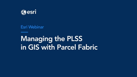 Thumbnail for Managing PLSS in GIS with Parcel Fabric