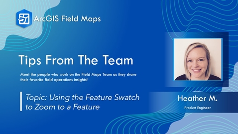 Thumbnail for entry Tips from the Team | Using the Feature Swatch to Zoom to a Feature