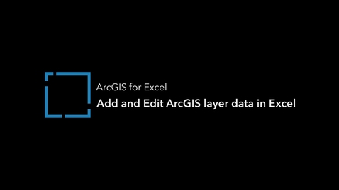 Thumbnail for ArcGIS for Excel: Add and Edit ArcGIS Layers in an Excel Worksheet
