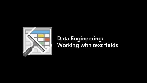 Thumbnail for entry Data Engineering: How to work with text fields