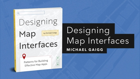 Thumbnail for entry Designing Map Interfaces: Patterns for Building Effective Map Apps | Official Esri Press Trailer