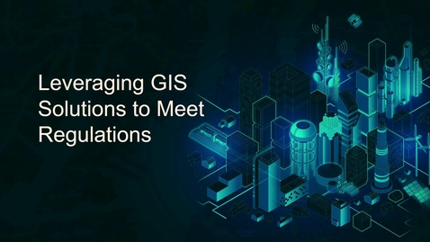 Thumbnail for Leveraging GIS Solutions to Meet Regulations