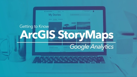 Thumbnail for entry Track Your Story Maps' Performance with Google Analytics