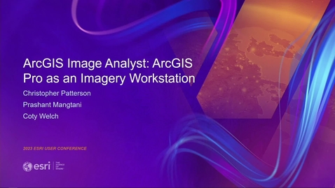 Thumbnail for entry ArcGIS Image Analyst: ArcGIS Pro as an Imagery Workstation