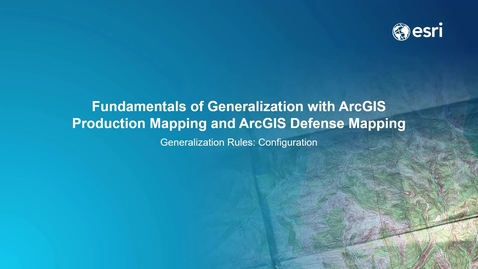 Thumbnail for entry 4-Generalization Rules Configuration in ArcGIS Production Mapping and ArcGIS Defense Mapping