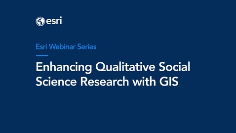 Thumbnail for entry Enhancing Qualitative Social Science Research With GIS Webinar