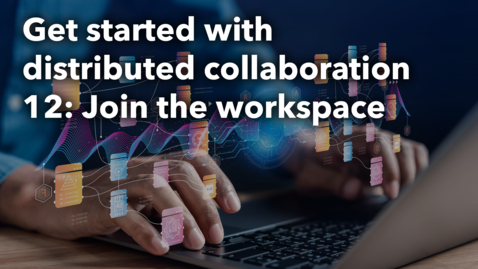 Thumbnail for Get started with distribtued collaboration 12: Join the workspace