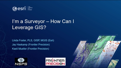 Thumbnail for I’m a Surveyor—How Can I Leverage GIS? | Esri and NSPS Webinar Series
