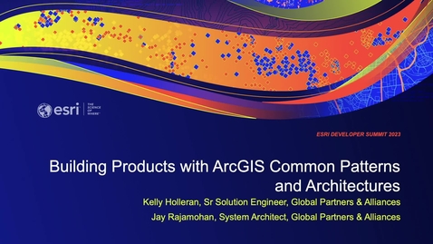 Thumbnail for entry Building Products with ArcGIS: Common Patterns and Architectures