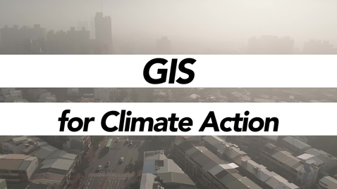 Thumbnail for entry GIS for Climate Action MOOC - Extended Overview