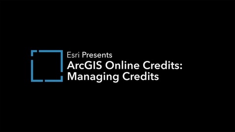 Thumbnail for ArcGIS Online Credits - Credit Management