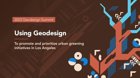 Thumbnail for entry Using geodesign to prioritize &amp; promote urban greening initiatives in Los Angeles