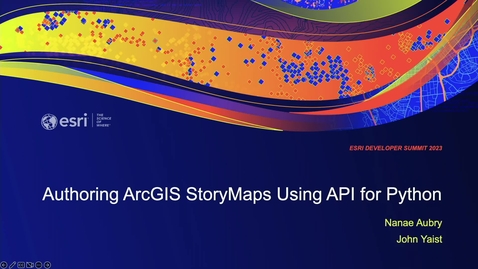 Thumbnail for entry Authoring ArcGIS StoryMaps Using ArcGIS API for Python