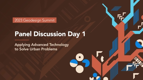 Thumbnail for entry Panel Discussion Day 1 -  Applying Advanced Technology to Solve Urban Problems