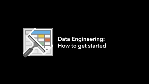 Thumbnail for entry Data Engineering: How to get started