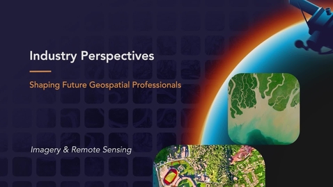Thumbnail for Industry Perspectives: Shaping Future Geospatial Professionals