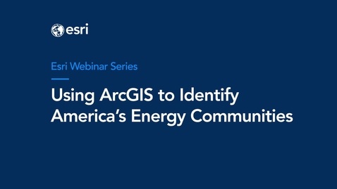 Thumbnail for entry Using ArcGIS to Identify America's Energy Communities