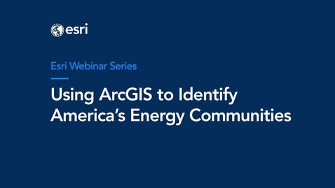 Thumbnail for Using ArcGIS to Identify America's Energy Communities