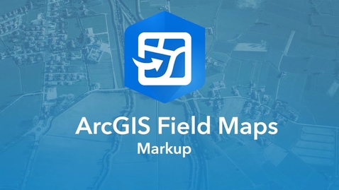 Thumbnail for entry Markup in Field Maps | Overview