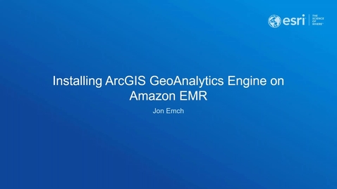 Thumbnail for How to install ArcGIS GeoAnalytics Engine on Amazon EMR