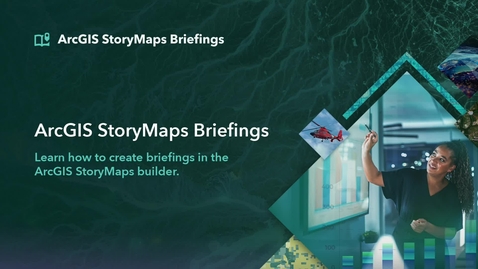 Thumbnail for entry ArcGIS StoryMaps briefings builder demo