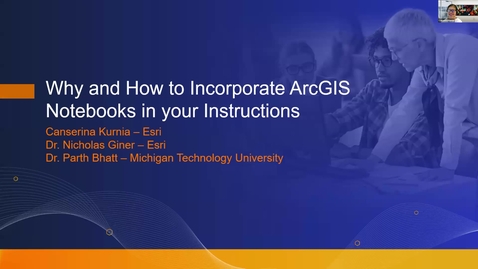 Thumbnail for entry Why and How to Incorporate ArcGIS Notebooks in Your Instruction: February 2024