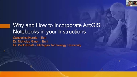 Thumbnail for Why and How to Incorporate ArcGIS Notebooks in Your Instruction: February 2024