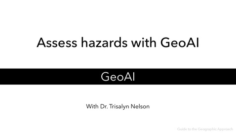 Thumbnail for Assess hazards with GeoAI - GeoAI