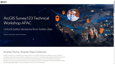 Thumbnail for ArcGIS Survey123 Technical Workshop APAC Session 1