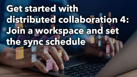 Thumbnail for Get started with distribtued collaboration 4: Join a workspace and set the sync schedule