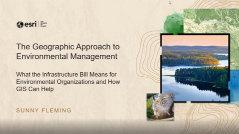 Thumbnail for entry What the Infrastructure Bill Means for Environmental Organizations and How GIS Can Help
