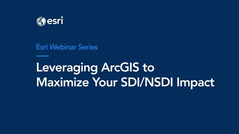 Thumbnail for Leveraging ArcGIS to Maximize Your SDI/NSDI Impact
