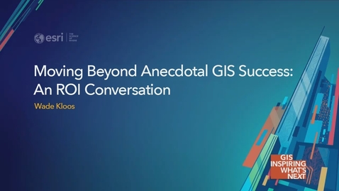 Thumbnail for entry Moving Beyond Anecdotal GIS Success: An ROI Conversation