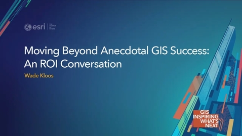 Thumbnail for Moving Beyond Anecdotal GIS Success: An ROI Conversation