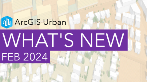 Thumbnail for What's New in ArcGIS Urban (Feb 2024)