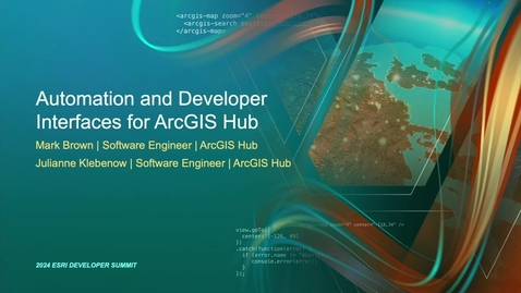 Thumbnail for Automation and Developer Interfaces for ArcGIS Hub