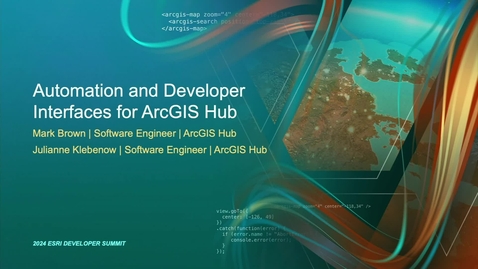 Thumbnail for entry Automation and Developer Interfaces for ArcGIS Hub