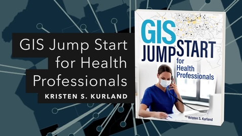 Thumbnail for GIS Jump Start for Health Professionals | Official Esri Press Trailer