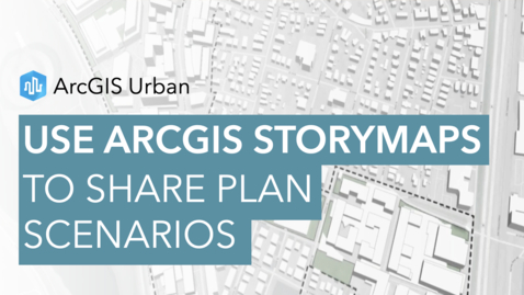 Thumbnail for entry Use ArcGIS StoryMaps to Share Plan Scenarios