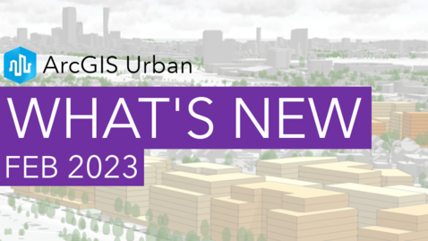 Thumbnail for What's New in ArcGIS Urban (Feb 2023)