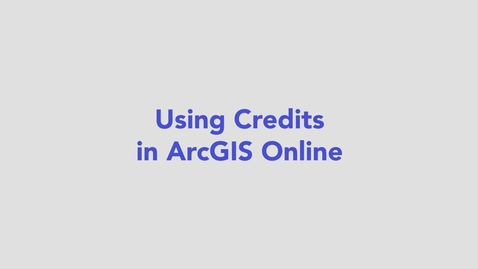 Thumbnail for entry ArcGIS Online Credits - Transactions