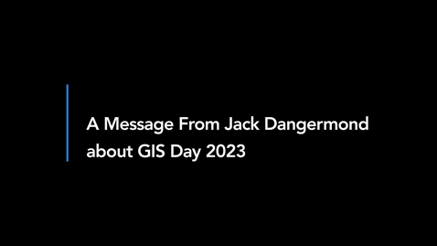 Thumbnail for entry GIS Day 2023 - A Message from Jack Dangermond