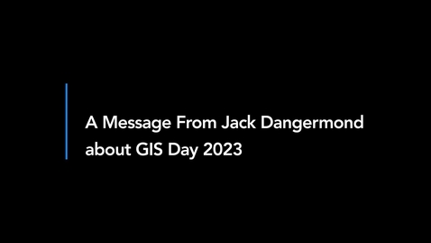 Thumbnail for GIS Day 2023 - A Message from Jack Dangermond