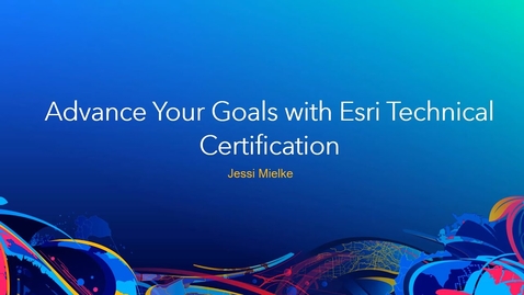 Thumbnail for Advance Your Goals with Esri Technical Certification