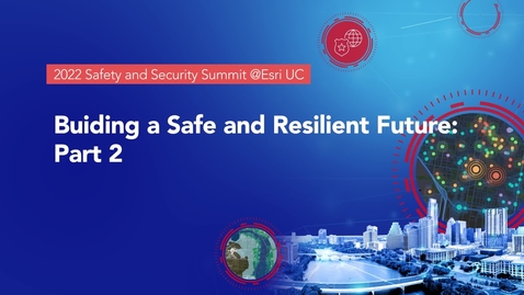 Thumbnail for entry Building a Safe and Resilient Future - Part 2