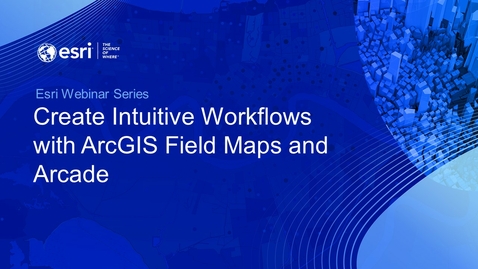 Thumbnail for Webinar: Create Intuitive Field Workflows with ArcGIS Field Maps and Arcade