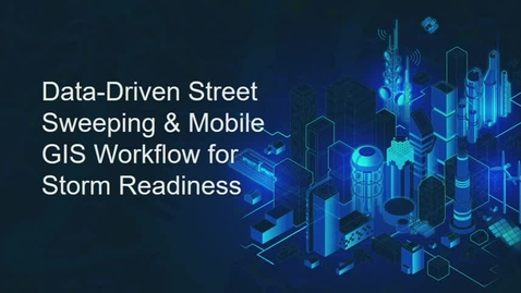 Thumbnail for entry Data-Driven Street Sweeping &amp; Mobile GIS Workflow for Storm Readiness