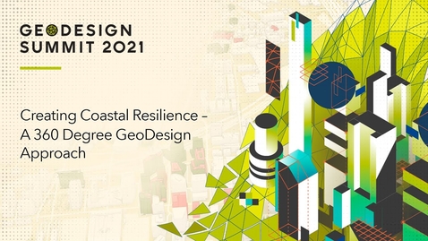 Thumbnail for entry Creating Coastal Resilience – A 360 Degree GeoDesign Approach